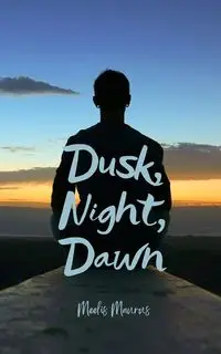 Dusk, Night, Dawn - Maurus Meelis