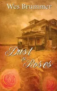 Dust and Roses - Wes Brummer