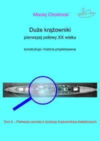 Duże krążowniki pierwszej połowy XX wieku. Konstrukcja i historia projektowania Tom 2 - Maciej Chodnicki