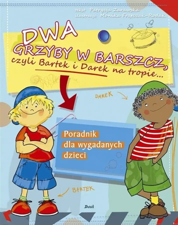 Dwa grzyby w barszcz, czyli Bartek i Darek... - Patrycja Zarawska, Monika Frątczak-Rodak