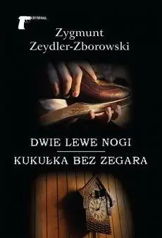 Dwie lewe nogi/Kukułka bez zegara - Zygmunt Zeydler-Zborowski