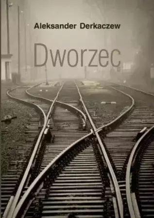Dworzec - Aleksander Derkaczew