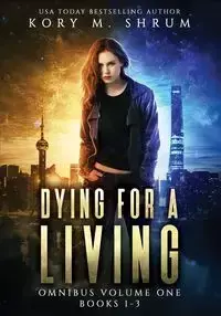 Dying for a Living Omnibus Volume 1 - Kory M. Shrum