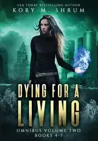 Dying for a Living Omnibus Volume 2 - Kory M. Shrum