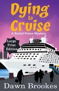 Dying to Cruise Large Print Edition - Dawn Brookes