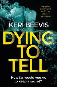 Dying to Tell - Keri Beevis