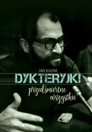 Dykteryjki przedśmiertne wszystkie - Jan Kulma