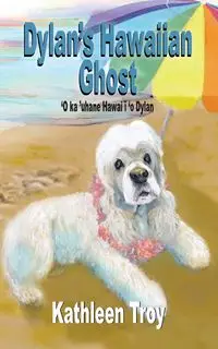 Dylan's Hawaiian Ghost - Troy Kathleen