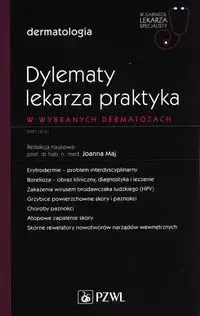 Dylematy lekarza praktyka w wybranych dermatozach - Maj Joanna