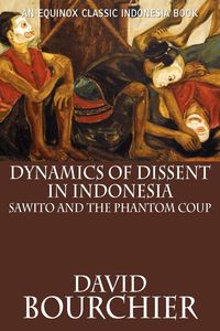 Dynamics of Dissent in Indonesia - David Bourchier