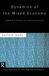 Dynamics of the Mixed Economy - Sanford Ikeda