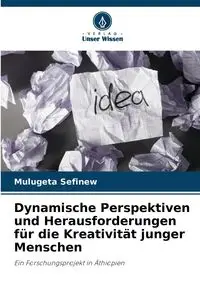 Dynamische Perspektiven und Herausforderungen für die Kreativität junger Menschen - Sefinew Mulugeta