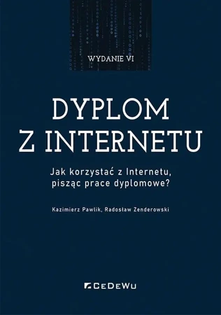 Dyplom z internetu. Jak korzystać z Internetu.. - Kazimierz Pawlik, Radosław Zenderowski