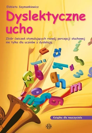 Dyslektyczne ucho książka dla nauczyciela - Elżbieta Szymankiewicz