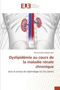 Dyslipidémie au cours de la maladie rénale chronique - Bah Mouhamadou Madiou