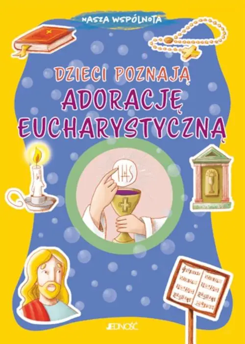 Dzieci poznają adorację eucharystyczną - Serena Gigante, Sara Benecino, Krystyna Kozak