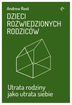 Dzieci rozwiedzionych rodziców. Utrata rodziny jako utrata siebie - Andrew Root