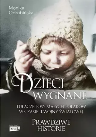 Dzieci wygnane. Tułacze losy małych Polaków w czasie II wojny światowe wyd. kieszonkowe - Monika Odrobińska