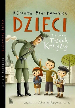 Dzieci z placu Trzech Krzyży - Renata Piątkowska, Maciej Szymanowicz