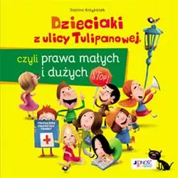 Dzieciaki z ulicy Tulipanowej, czyli prawa Małych - Joanna Krzyżanek