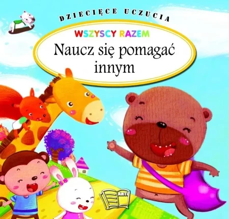 Dziecięce uczucia - Naucz się pomagać innym - praca zbiorowa