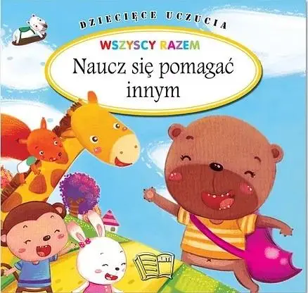 Dziecięce uczucia. Naucz się pomagć innym - praca biorowa