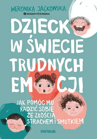 Dziecko w świecie trudnych emocji. Jak pomóc mu... - Weronika Jackowska @dziecko U Psychologa