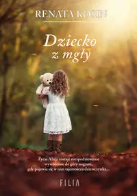 Dziecko z mgły - Renata Kosin