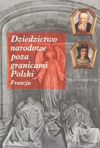 Dziedzictwo narodowe poza granicami Polski Francja - DARIUSZ KUŹMIN