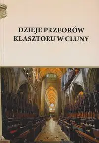 Dzieje przeorów klasztoru w Cluny - Pietruszczak Henryk