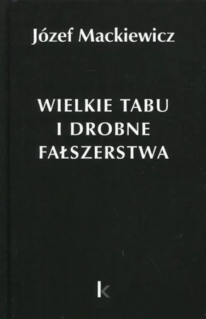 Dzieła T.24 Wielkie tabu i drobne fałszerstwa - Józef Mackiewicz