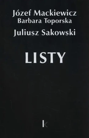 Dzieła T.27 Listy (Sakowski) - Józef Mackiewicz, Barbara Toporska, Juliusz Sakow