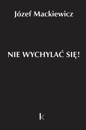 Dzieła T.32 Nie wychylać się! - Józef Mackiewicz