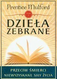 Dzieła zebrane T.1 - Prentice Mulford