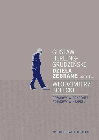 Dzieła zebrane T.11 Rozmowy w Dragonei.. - Gustaw Herling-Grudziński, Włodzimierz Bolecki