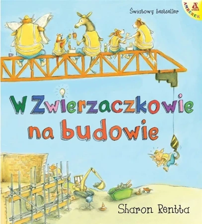 Dzień w Zwierzaczkowie.W Zwierzaczkowie na budowie - Sharon Rentta