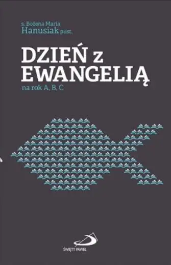 Dzień z Ewangelią na rok A, B, C - Bożena Maria Hanusiak