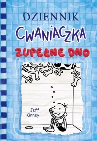 Dziennik cwaniaczka. Zupełne dno - Jeff Kinney, Jeff Kinney, Joanna Wajs