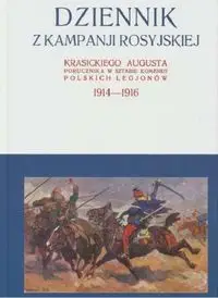 Dziennik z kampanji rosyjskiej Krasickiego Augusta 1914-1916 Tom 1 - August Krasicki