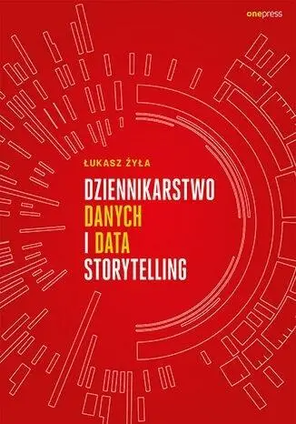 Dziennikarstwo danych i data storytelling - Łukasz Żyła