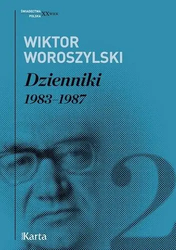 Dzienniki 1983-1987 T.2 - Wiktor Woroszylski - Wiktor Woroszylski