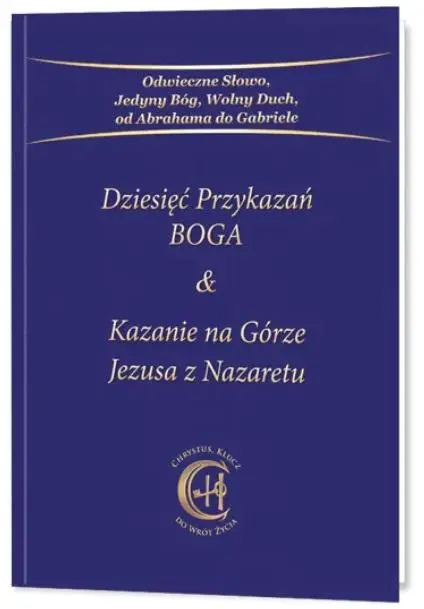 Dziesięć Przykazań BOGA & Kazanie na Górze Jezusa - praca zbiorowa