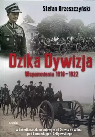 Dzika Dywizja. Wspomnienia 1918-1922 BR - Stefan Brzeszczyński