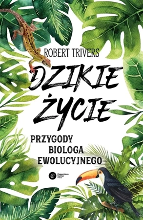 Dzikie życie. Przygody biologa ewolucyjnego TW - Robert Trivers