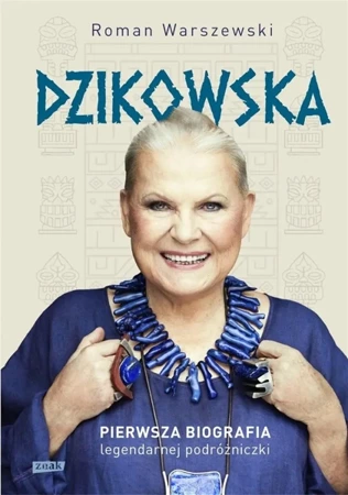 Dzikowska. Pierwsza biografia w.2 - Roman Warszewski