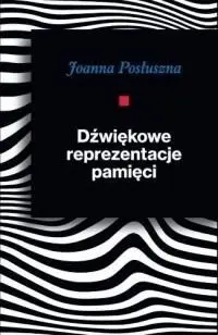 Dźwiękowe reprezentacje pamięci - Joanna Posłuszna