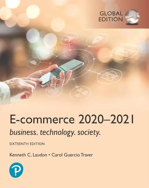 E-Commerce 2020–2021: Business, Technology and Society, Global Edition - Kenneth Laudon, Carol Traver