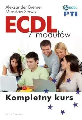 ECDL 7 modułów Kompletny kurs - Aleksander Bremer, Mirosław Sławik