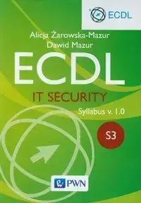ECDL IT Security Moduł S3. Syllabus v. 1.0 - Alicja Żarowska-Mazur, Dawid Mazur