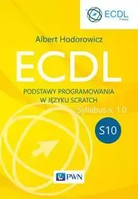 ECDL S10. Podstawy programowania w języku Scratch - Albert Hodorowicz